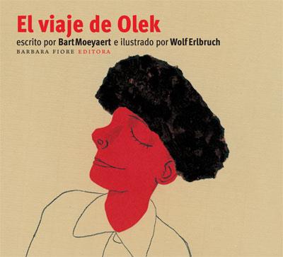 EL VIAJE DE OLEK | ISBN-9788493481179 | Bart Moeyaert / Wolf Elbruch | Juguetes de madera ecológicos, educativos y originales